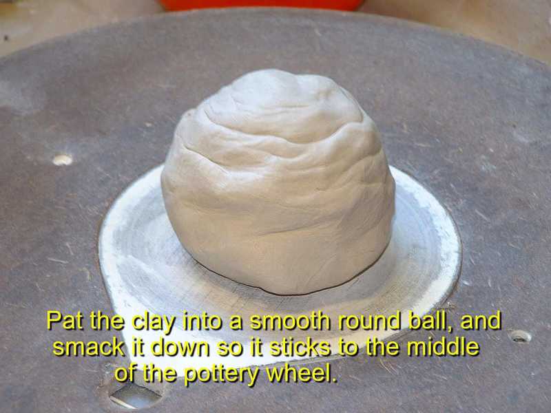 Lump of clay on
              wheel ready to go